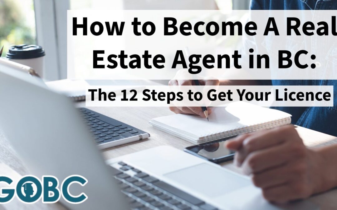 How to Become A Real Estate Agent in BC: The 12 Steps to Getting Your Licence