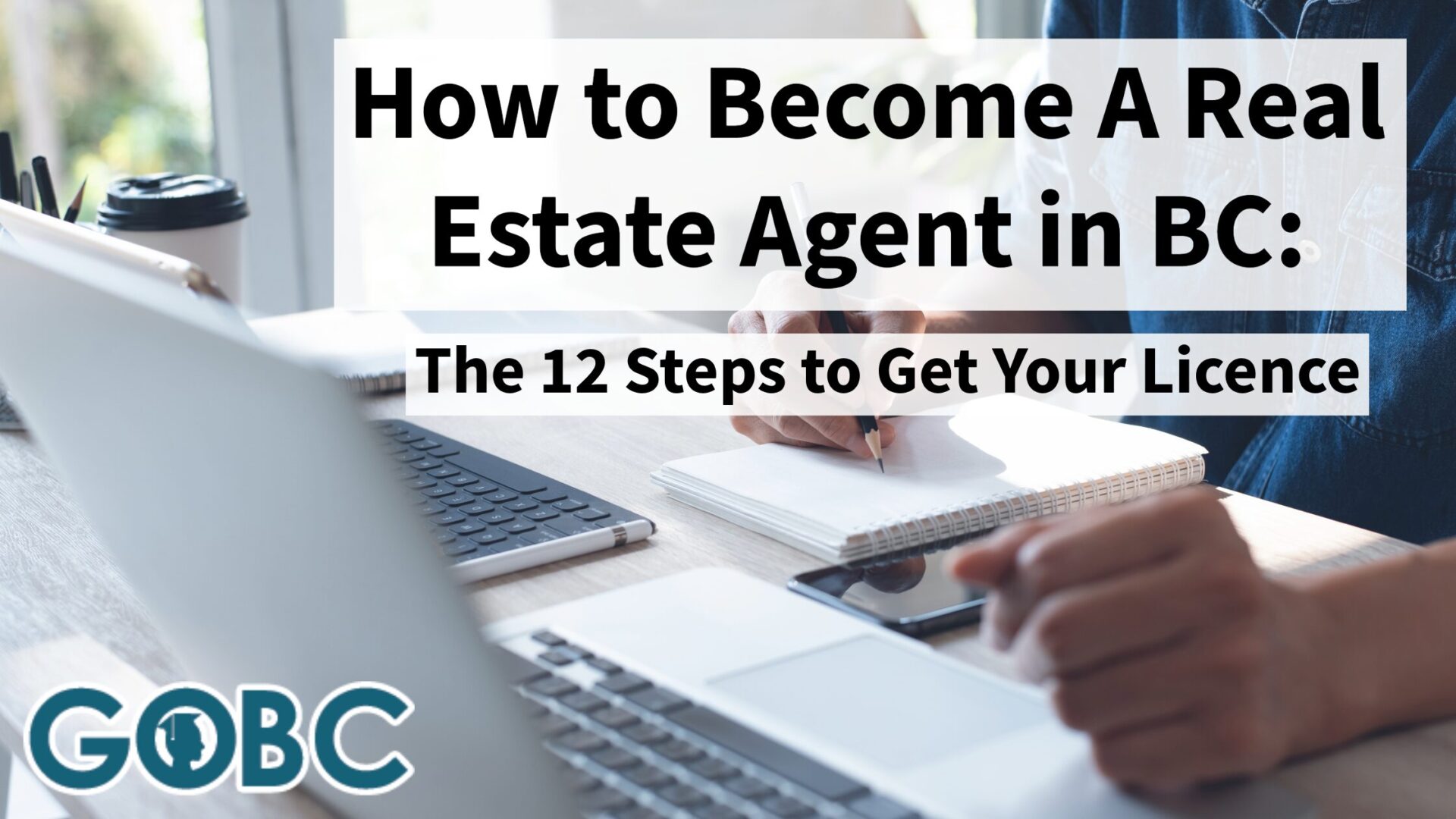 how-to-become-a-real-estate-agent-in-bc How to Become A Real Estate Agent in BC: The 12 Steps to Get Your Licence