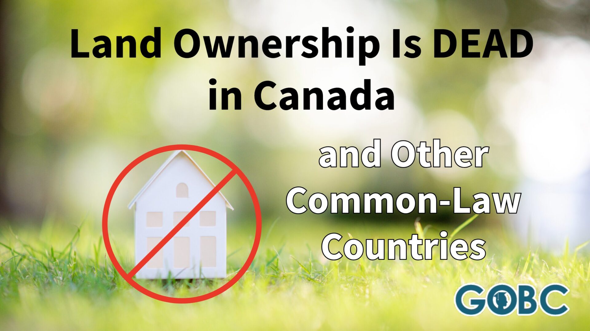 Land Ownership Is DEAD in Canada and Other Common-Law Countries