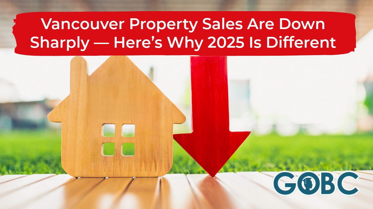 Vancouver Property Sales Are Down Sharply — Here’s Why 2025 Is Different